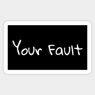 Your Fault Sticker